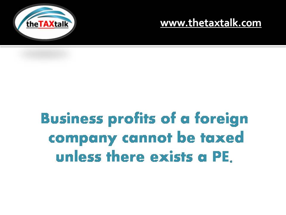 Business profits of a foreign company cannot be taxed unless there exists a PE.