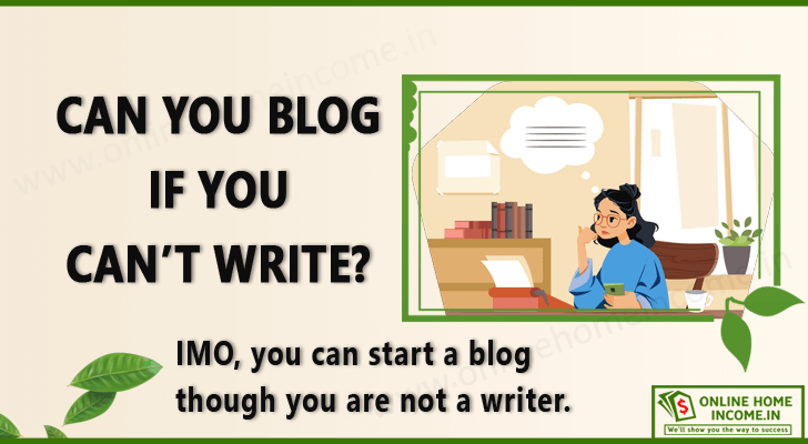 Can You Blog If You Can't Write? 14 Tips to Help Non-Writers