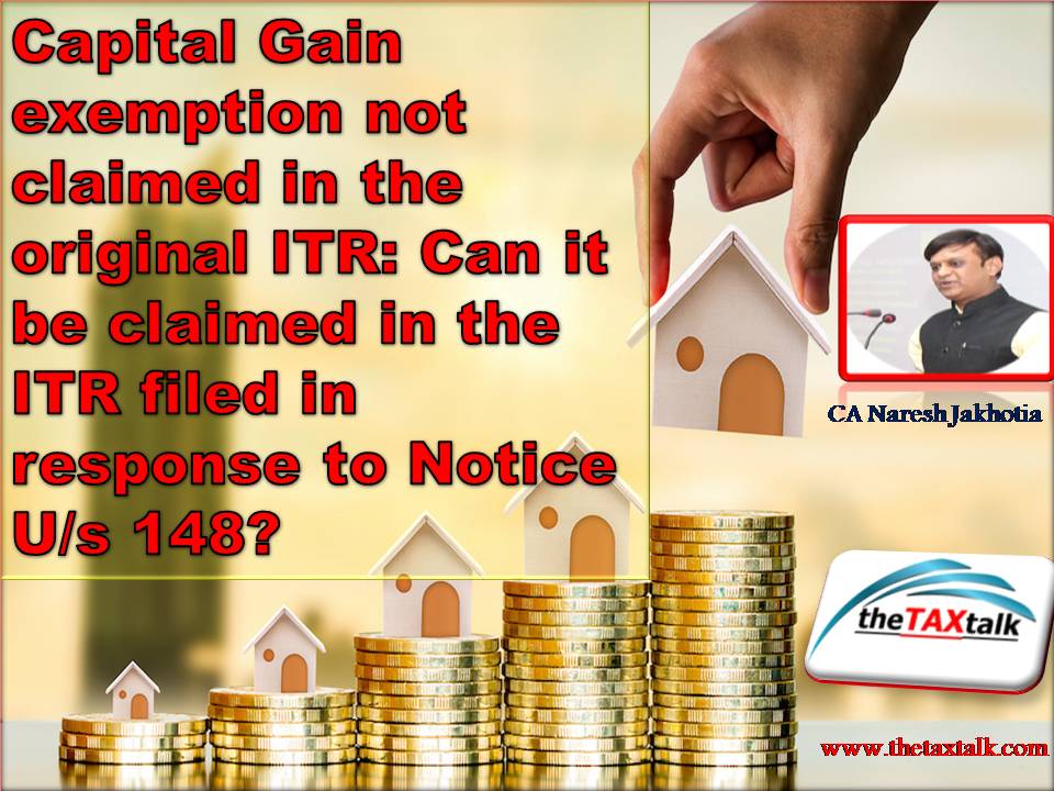 Capital Gain exemption not claimed in the original ITR: Can it be