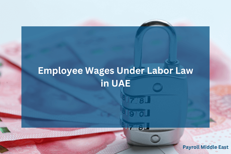 Employee Wages Under Labor Law in UAE