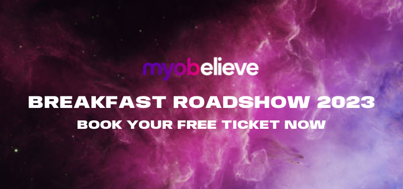 MYOBelieve Breakfast Roadshow: Don't miss out! - MYOB Pulse