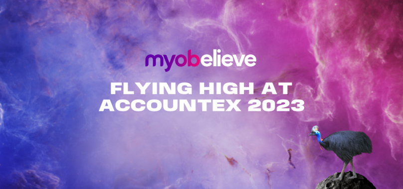 MYOBelieve flying high at Accountex - MYOB Pulse