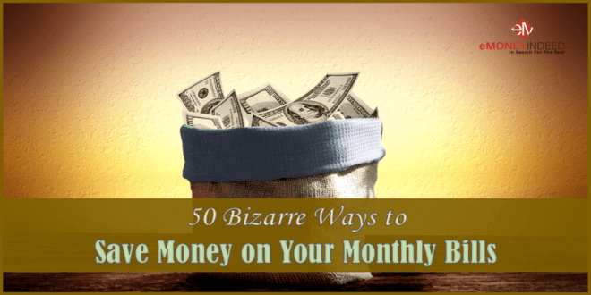 50 Unusual Ways to Save Money on Your Monthly Bills - eMoneyIndeed