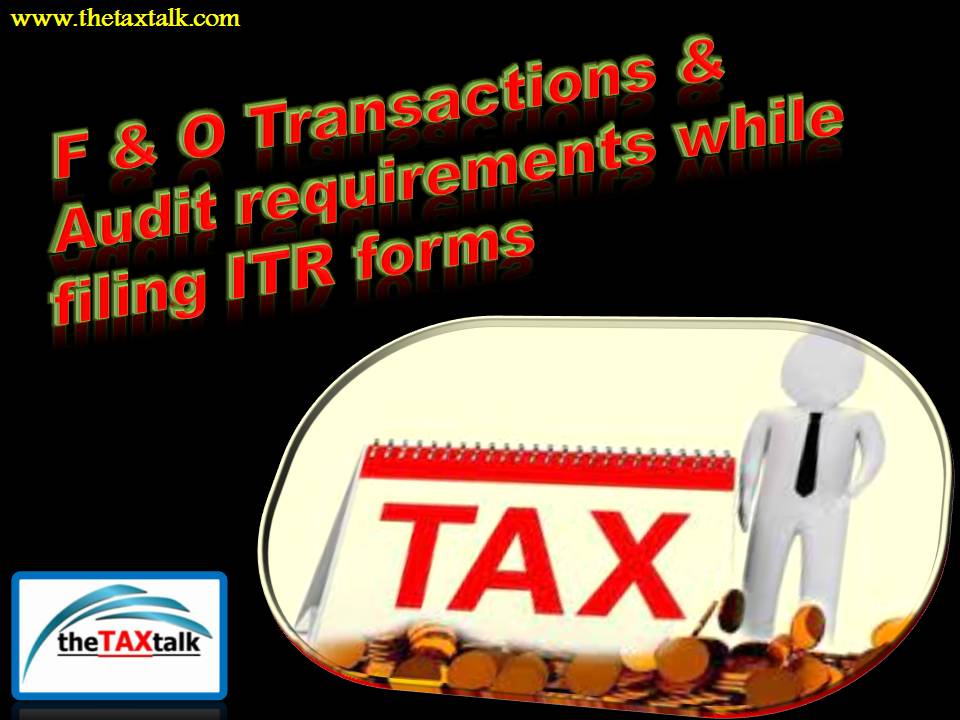 F & O Transactions & Audit requirements while filing ITR forms