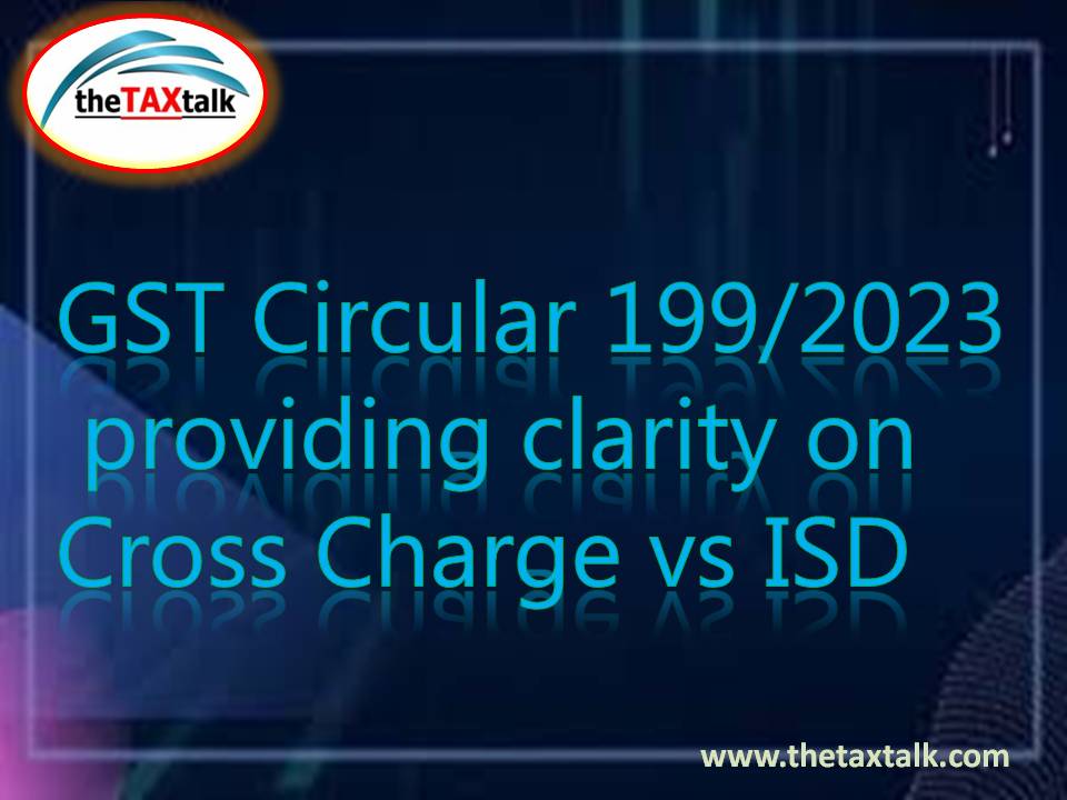 GST Circular 199/2023 providing clarity on Cross Charge vs ISD