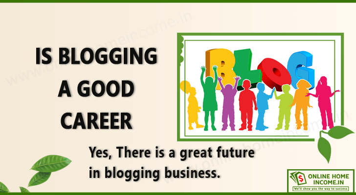 Is Blogging a Good Career in India in 2023? Find Out How!