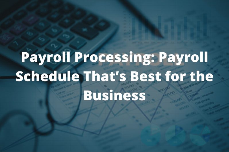 Payroll-Processing_-Payroll-Schedule-That’s-Best-for-the-Business