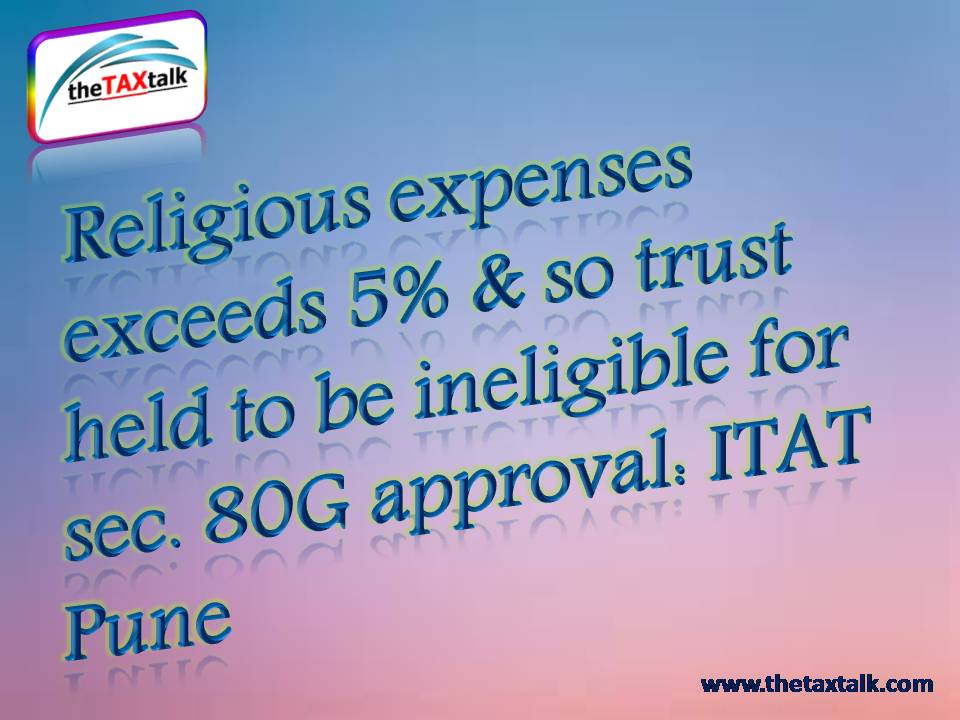 Religious expenses exceeds 5% & so trust held to be ineligible for s