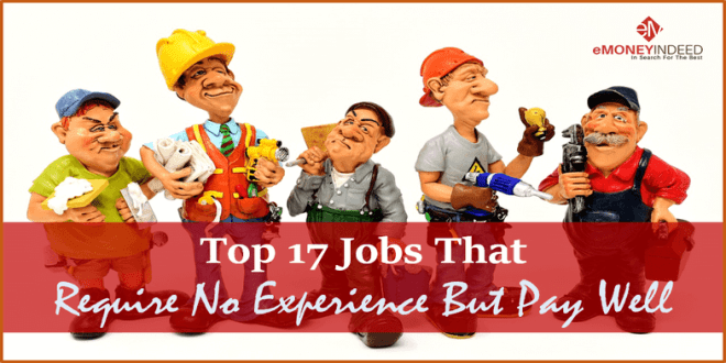 Top 17 Jobs That Require No Experience But Pay Well - eMoneyIndeed