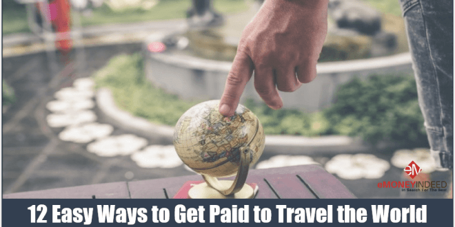 12 Easy Ways to Get Paid to Travel the World - eMoneyIndeed