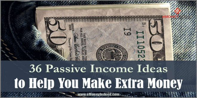 36 Passive Income Ideas to Help You Make Extra Money - eMoneyIndeed