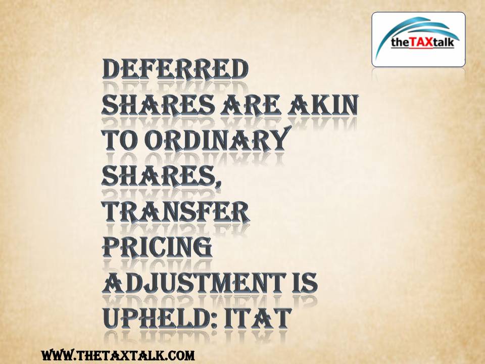 Deferred shares are akin to ordinary shares, transfer pricing