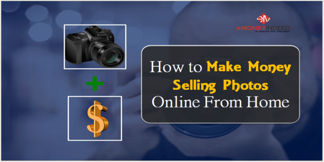 How to Make Money Selling Photos Online From Home - eMoneyIndeed