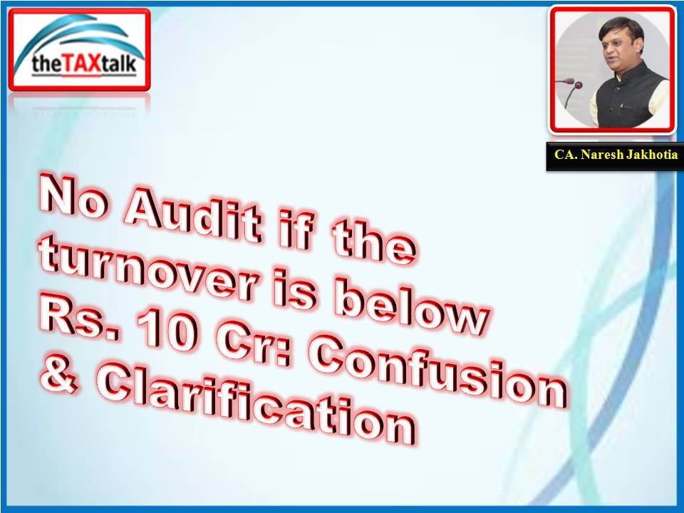 No Audit if the turnover is below Rs. 10 Cr: Confusion &