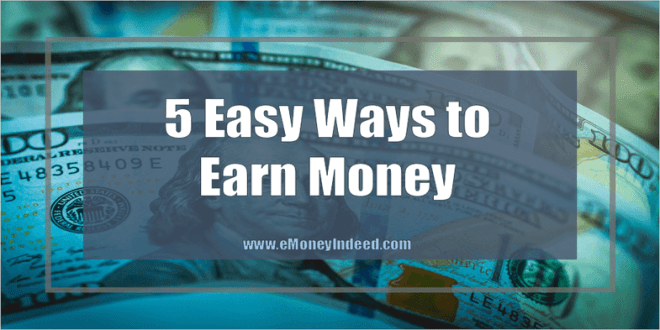 5 Easy Ways to Earn Money - eMoneyIndeed