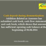 Cash deposit during demonetization: Addition deleted as Assessee has submitted cash book, cash flow statement and cash book, which shows that assessee has sufficient opening cash balance at the beginning of 01.04.2016 - The Tax Talk