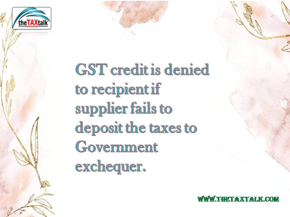 GST credit is denied to recipient if supplier fails to deposit the taxes