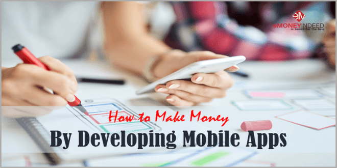 How to Make Money By Developing Mobile Apps - eMoneyIndeed