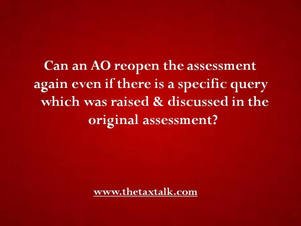 Can an AO reopen the assessment again even if there is a specifi