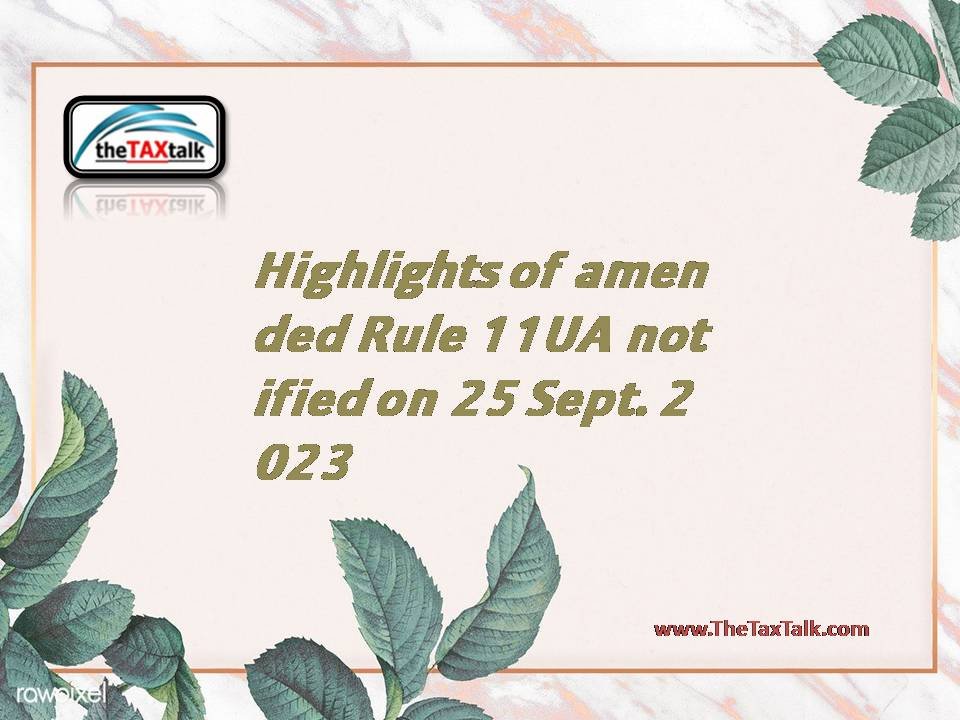 Highlights of amended Rule 11 UA notified on 25 Sept.2023