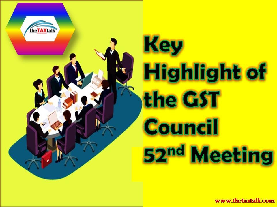 Key Highlight of the GST Council 52nd Meeting