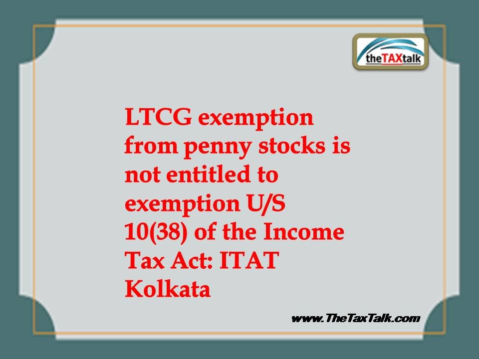 LTCG exemption from penny stocks is not entitled to exemption U/S