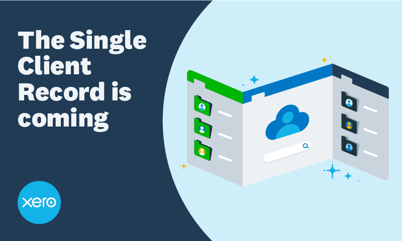 The single client record is coming: here's what your practice needs to know | Xero Blog