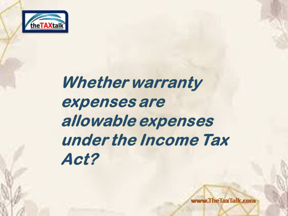 Whether warranty expenses are allowable expenses under the