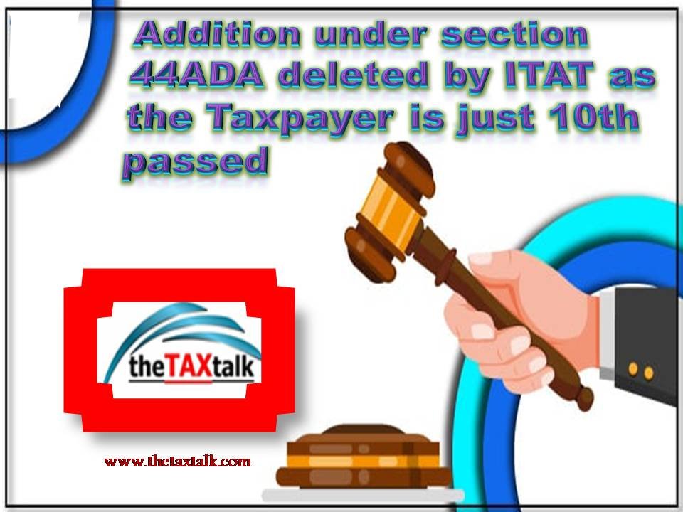 Addition under section 44ADA deleted by ITAT as the Taxpayer is