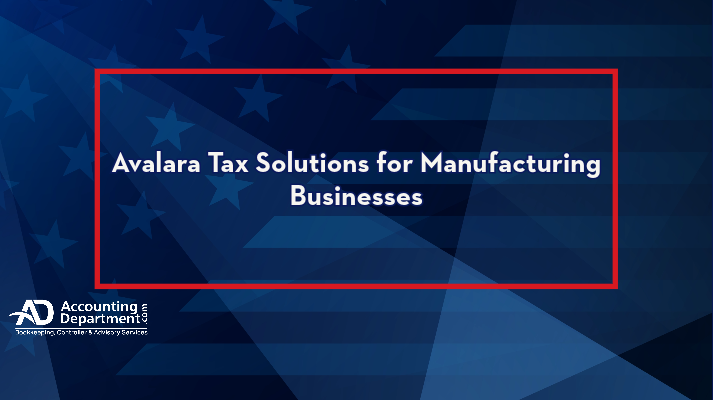 Avalara Tax Solutions for Manufacturing Businesses