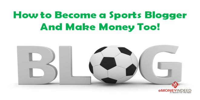 How to Become a Sports Blogger and Make Money - eMoneyIndeed