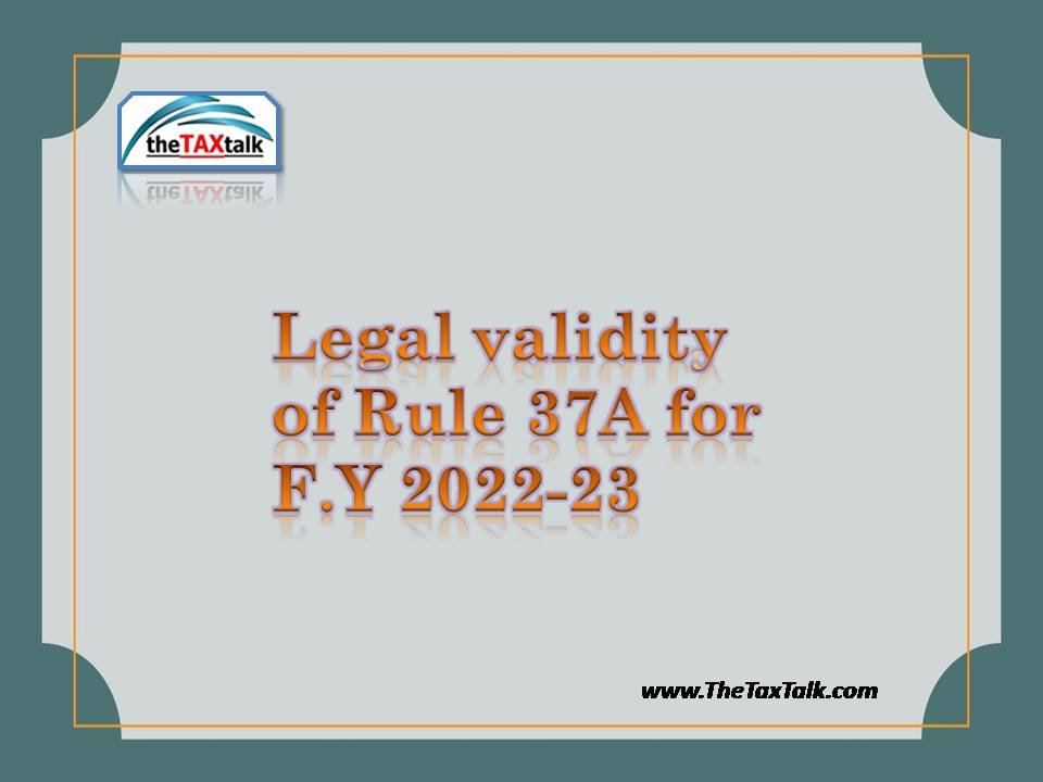 Legal validity of Rule 37A for F.Y 2022-23