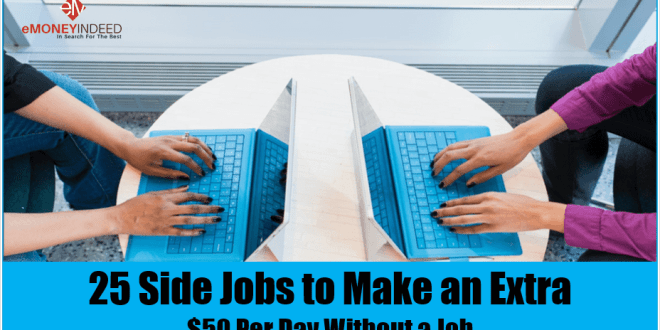 Searching for Side Jobs? These 25 Easy Side Hustles Will Help You Make an Extra $50 Per Day Without a Job - eMoneyIndeed