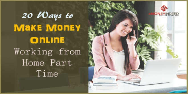 20 Ways to Make Money Online Working from Home Part Time - eMoneyIndeed