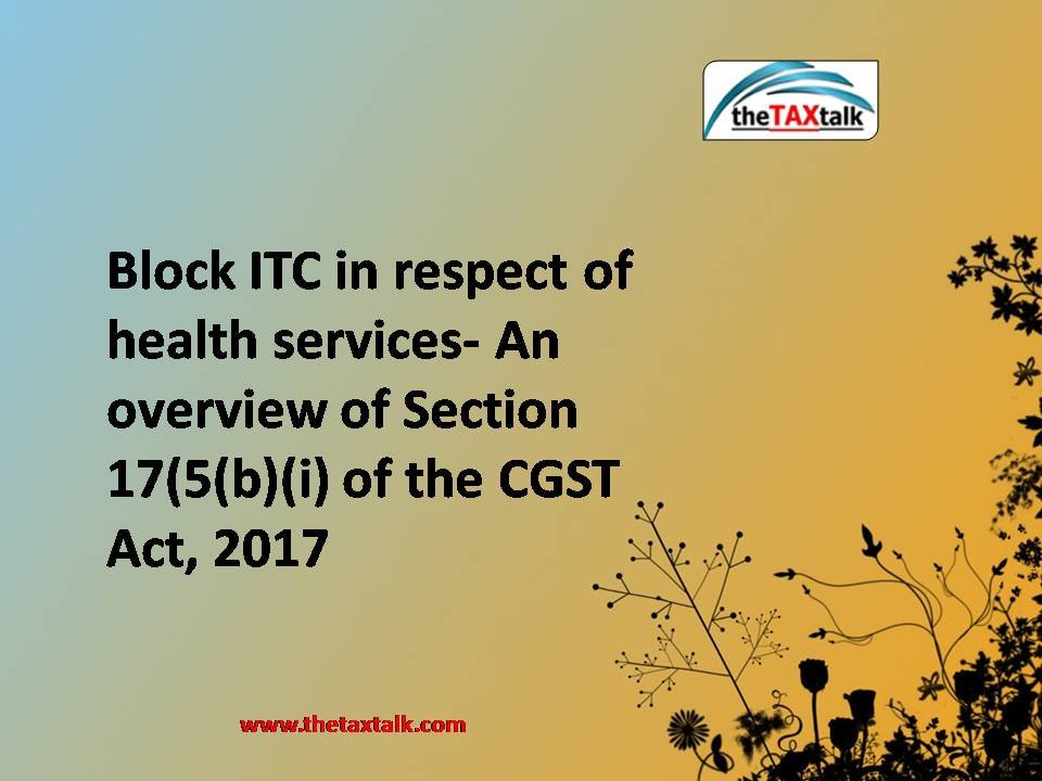 Block ITC in respect of health services- An overview of Section 17