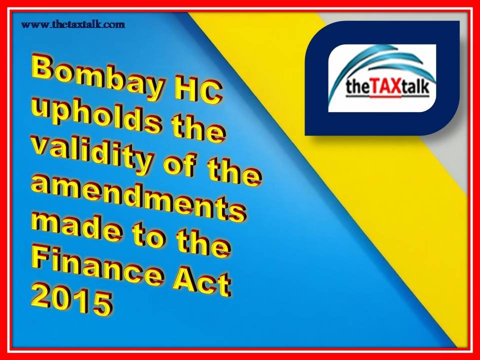 Bombay HC upholds the validity of the amendments made to the