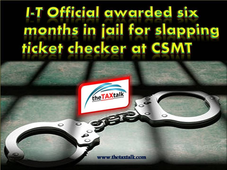 I-T Official awarded six months in jail for slapping ticket checker at