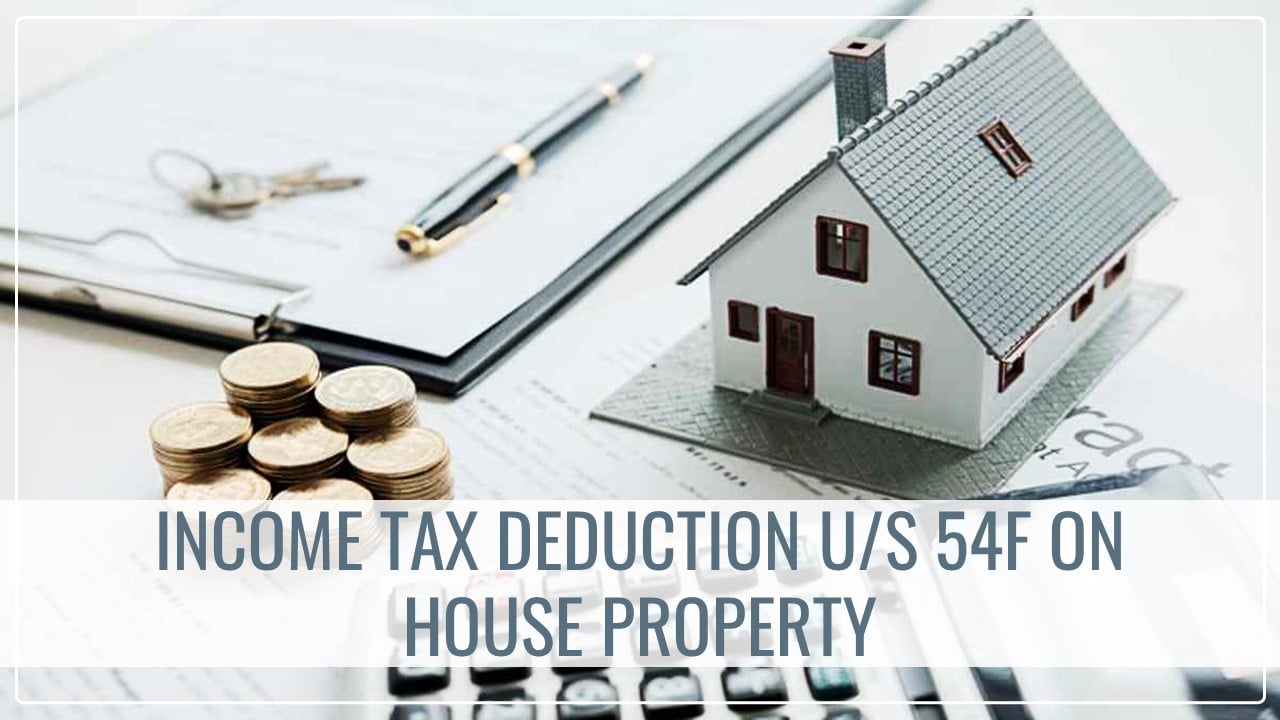 Income Tax Deduction u/s 54F allowed on house registered in name of parents [Read Order]