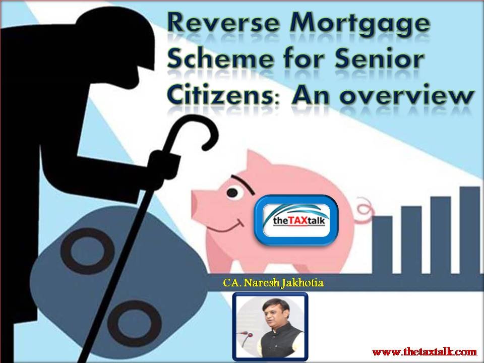 Reverse Mortgage Scheme for Senior Citizens: An overview