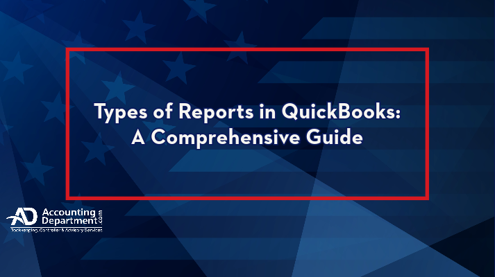 Types of Reports in QuickBooks: A Comprehensive Guide