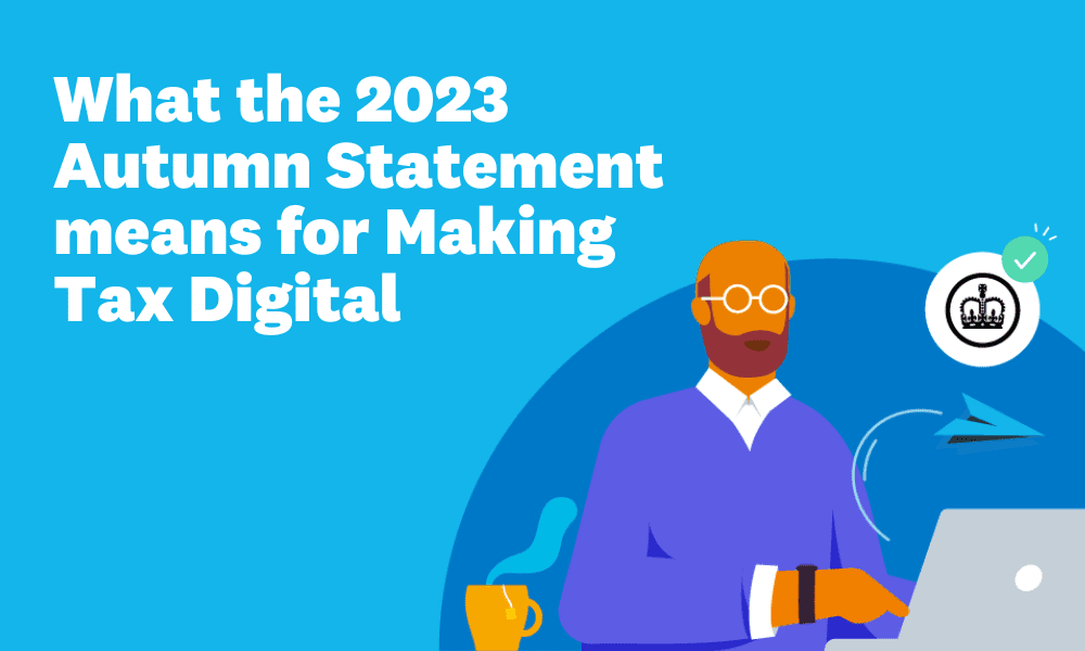 What the 2023 Autumn Statement Means for Making Tax Digital | Xero Blog