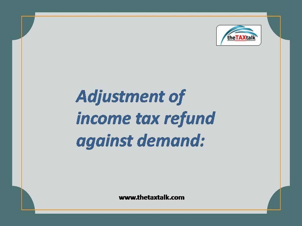 Adjustment of income tax refund against demand: