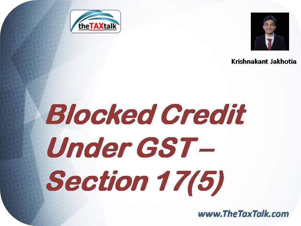 Blocked Credit Under GST – Section 17(5)