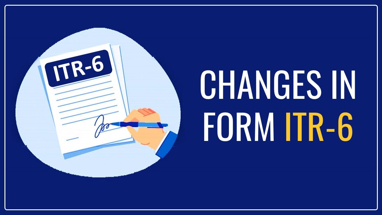 CBDT Notifies Income Tax Return Form; ITR-6 [Read Notification]