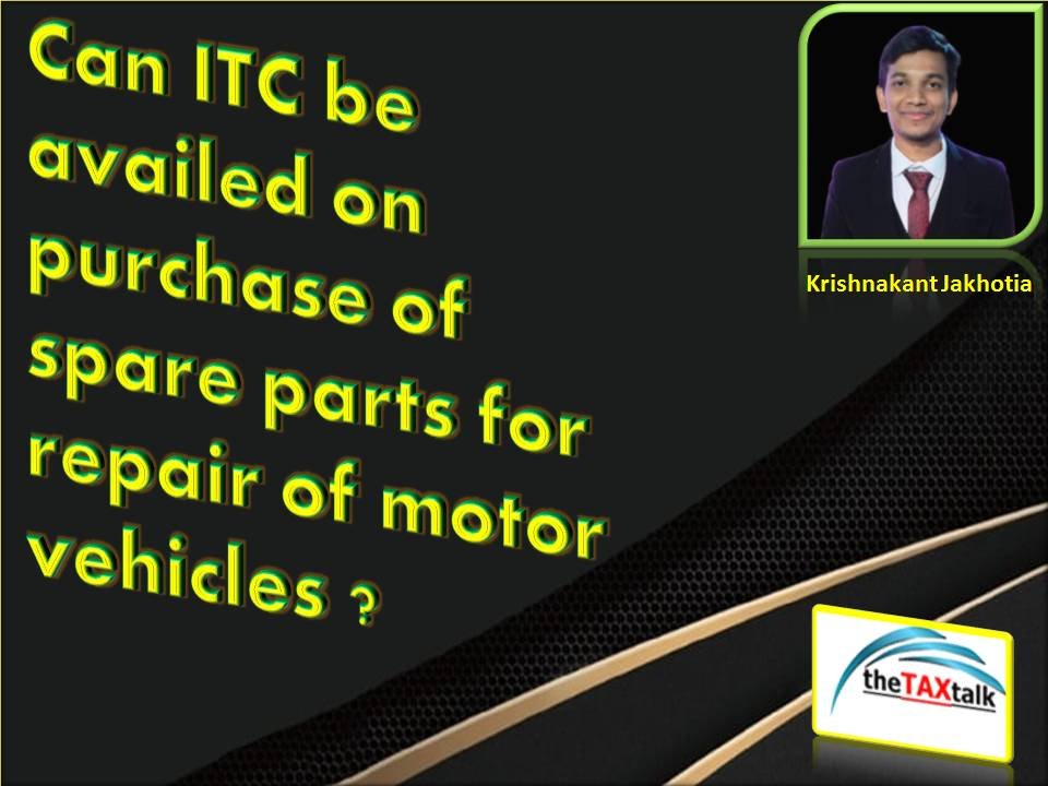 Can ITC be availed on purchase of spare parts for repair of motor