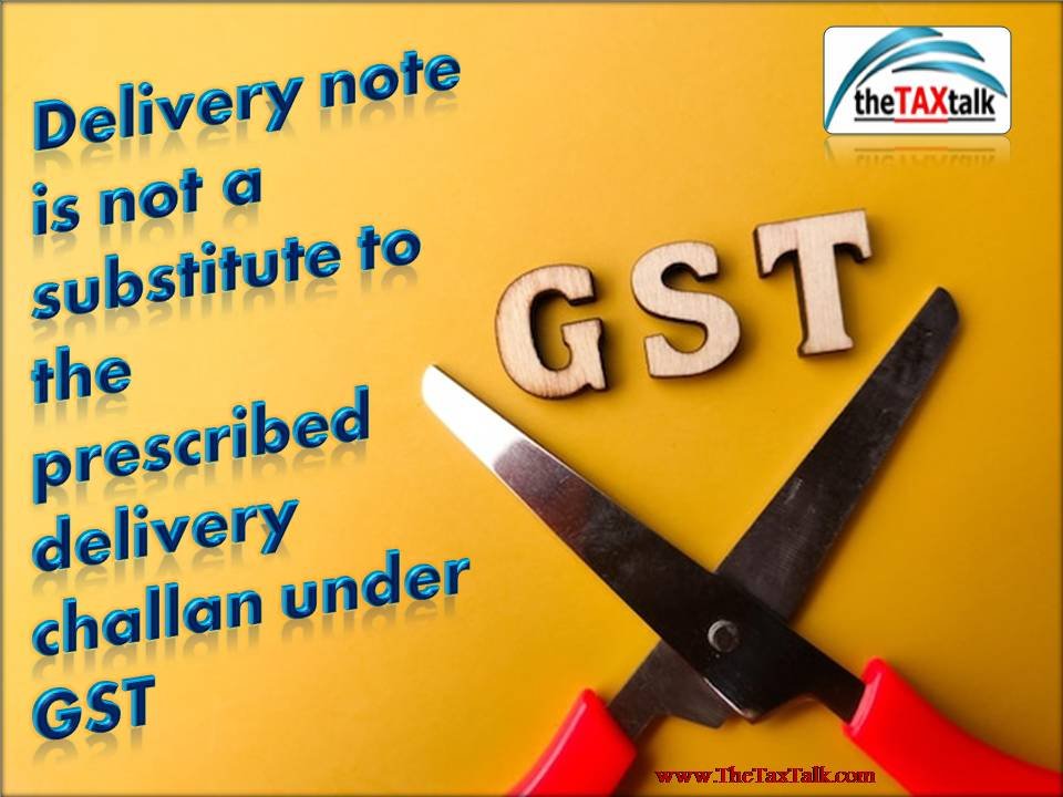 Delivery note is not a substitute to the prescribed delivery challan