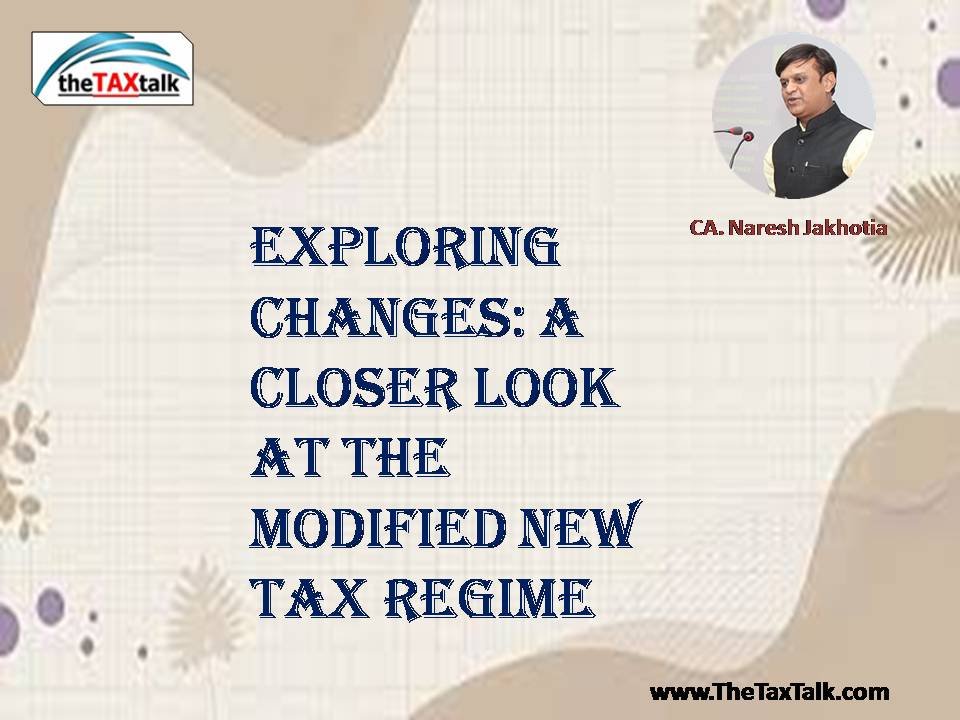 Exploring Changes: A Closer Look at the Modified New Tax Regime