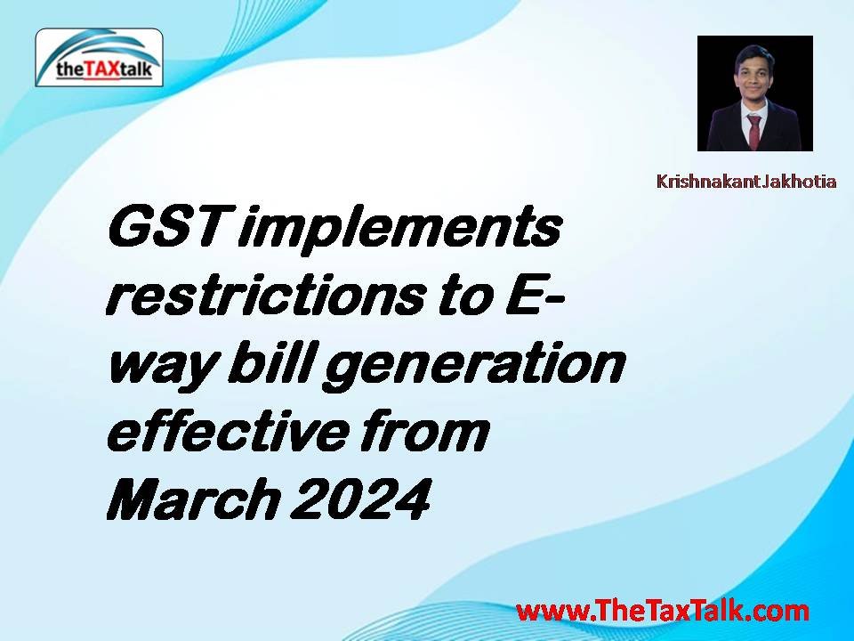 GST implements restrictions to E-way bill generation effective from