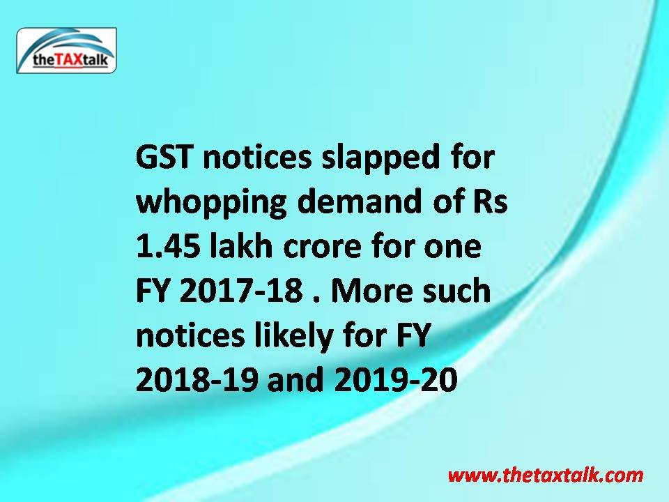 GST notices slapped for whopping demand of Rs 1.45 lakh crore