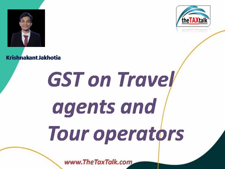 GST on Travel agents and Tour operators